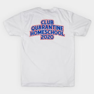 club quarantine homeschool 2020 T-Shirt